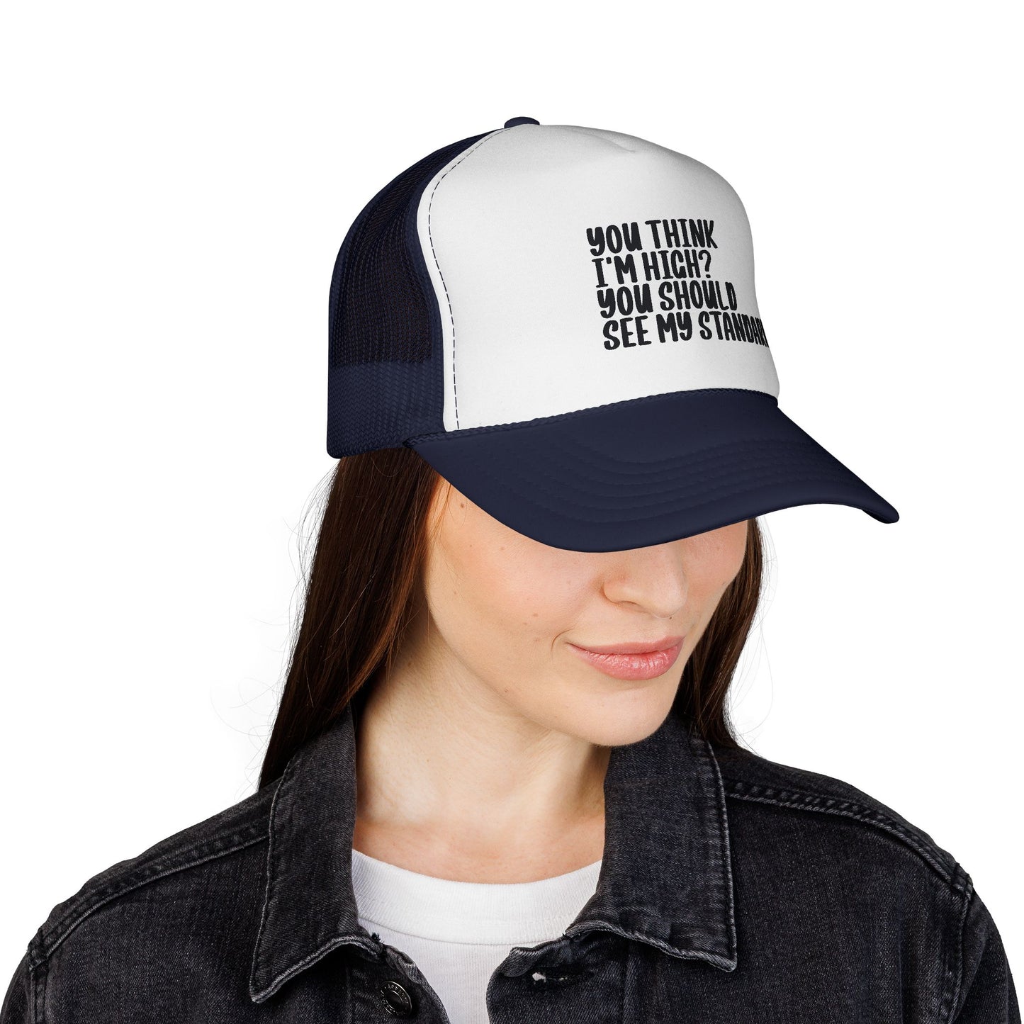 Trucker Cap — "You Think I’m High? You Should See My Standards" Funny Statement Hat
