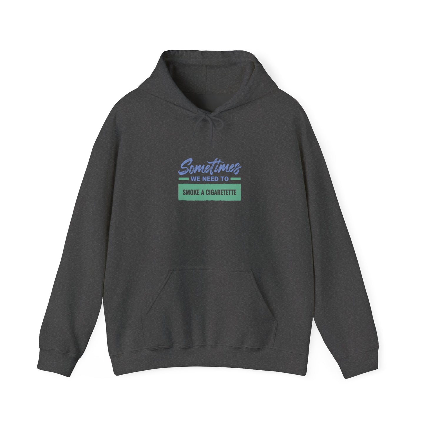 We Need to Smoke a Cigarette | Unisex Heavy Blend™ Hooded Sweatshirt