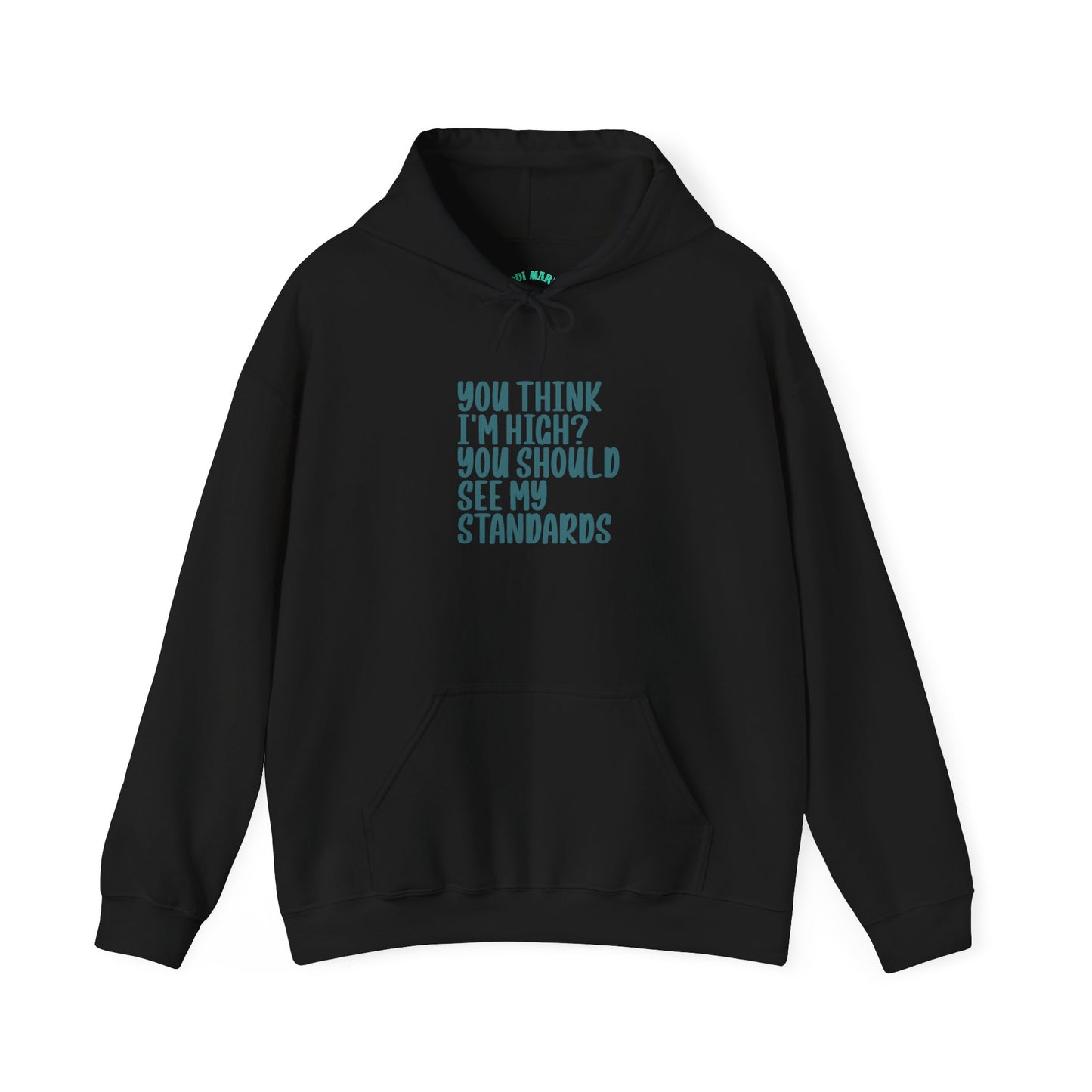 Hoodie – "You Think I’m High? You Should See My Standards" Funny Graphic Hoodie