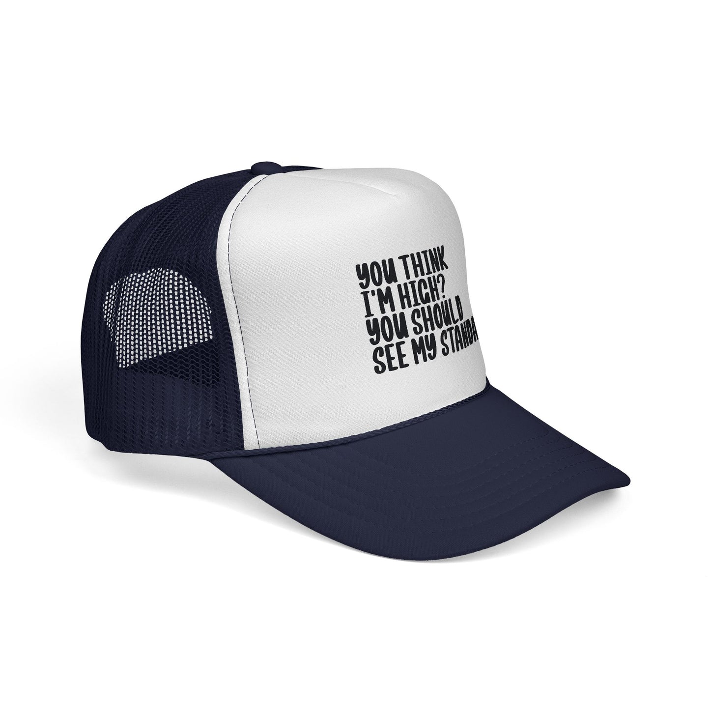 Trucker Cap — "You Think I’m High? You Should See My Standards" Funny Statement Hat