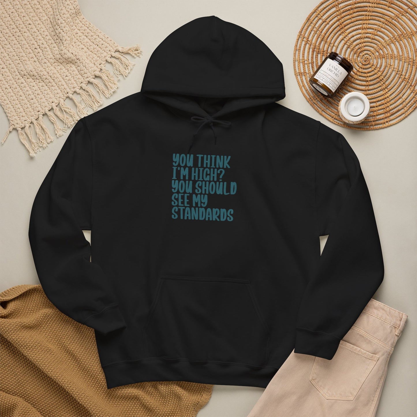 Hoodie – "You Think I’m High? You Should See My Standards" Funny Graphic Hoodie