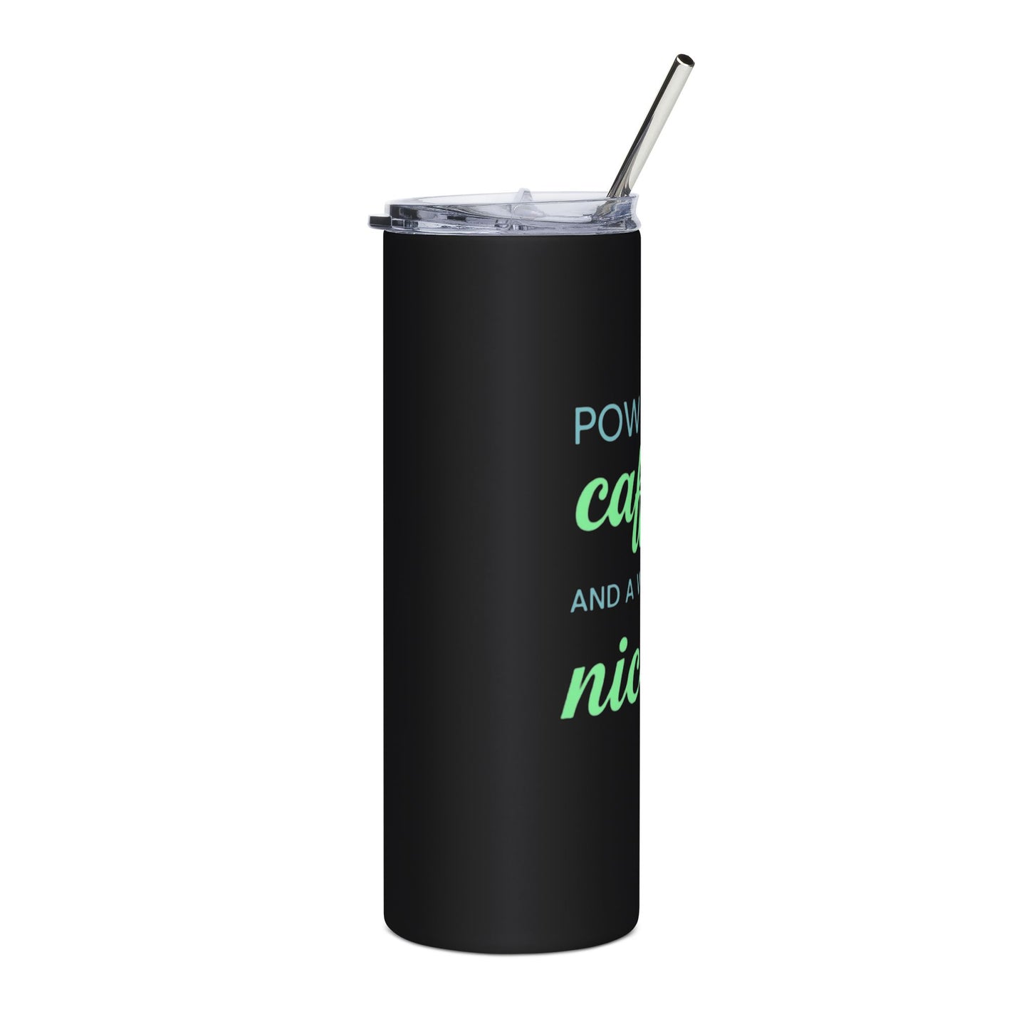Powered by Caffeine & a Whole Lot of Nicotine | Stainless Steel Tumbler, 20oz