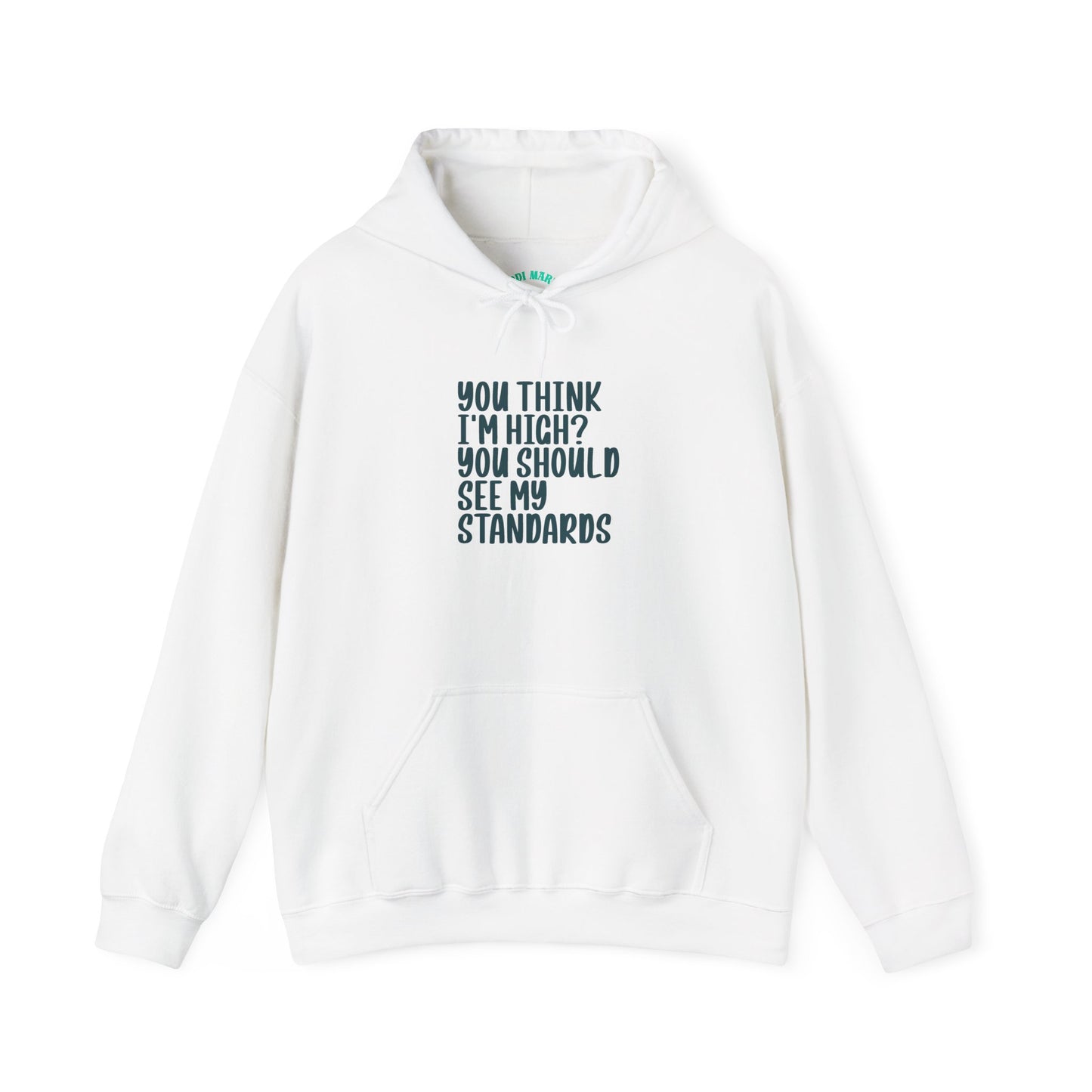 Hoodie – "You Think I’m High? You Should See My Standards" Funny Graphic Hoodie
