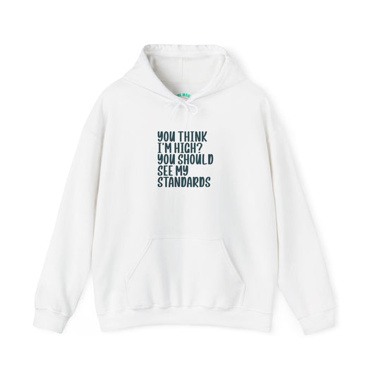 Hoodie – "You Think I’m High? You Should See My Standards" Funny Graphic Hoodie