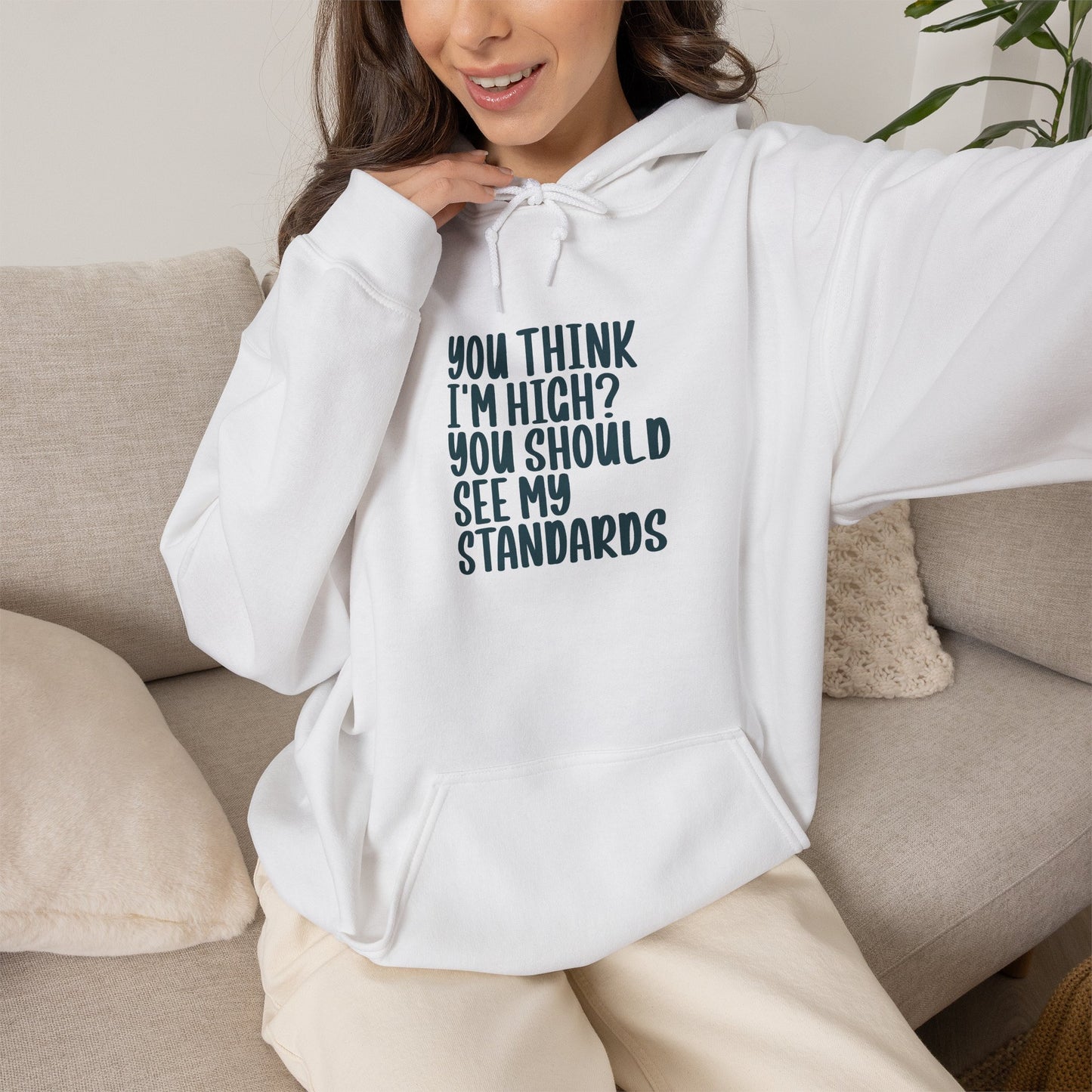 Hoodie – "You Think I’m High? You Should See My Standards" Funny Graphic Hoodie