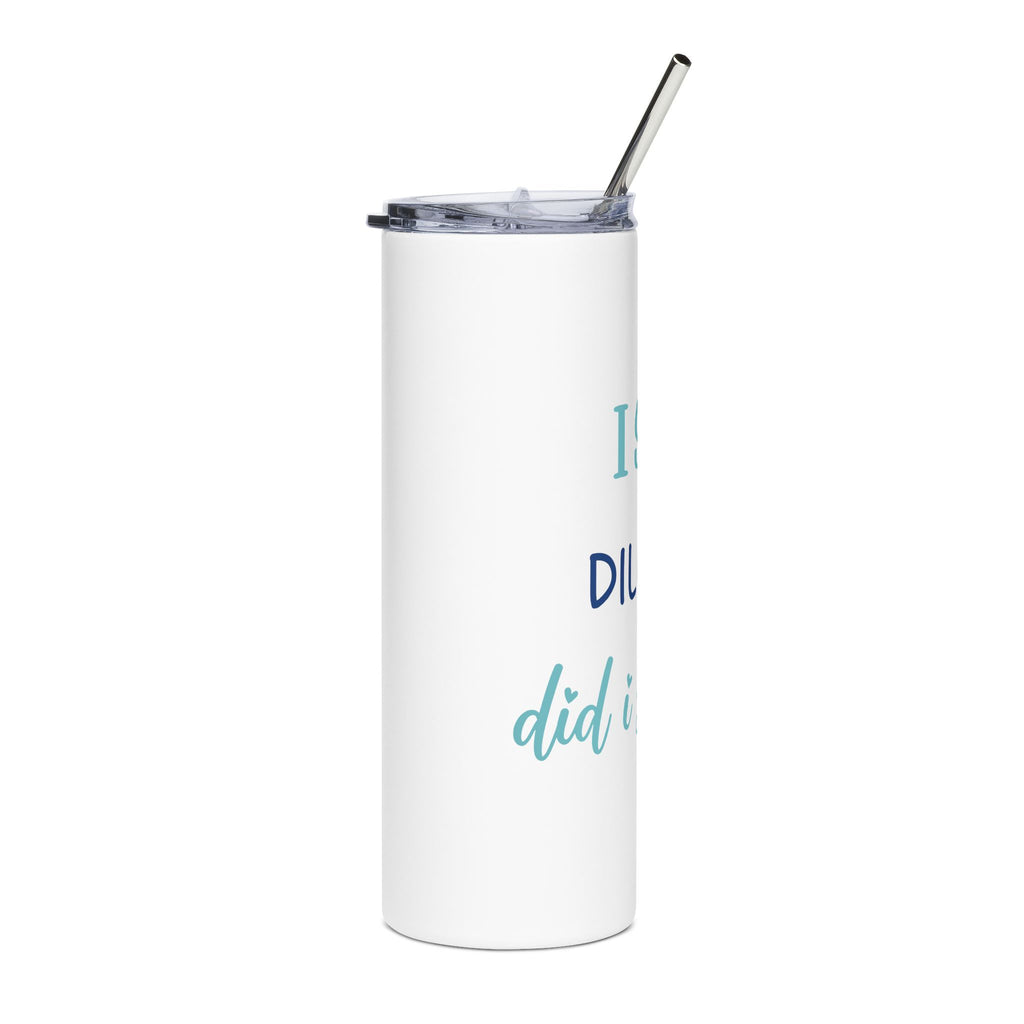 I Said DILLIGAF, Did I Stutter? | Stainless Steel Tumbler, 20oz