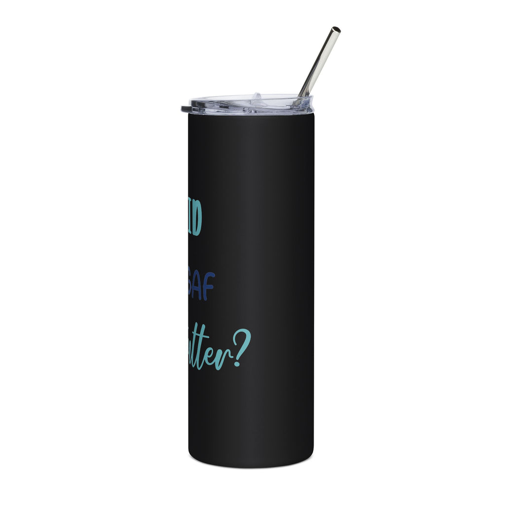 I Said DILLIGAF, Did I Stutter? | Stainless Steel Tumbler, 20oz