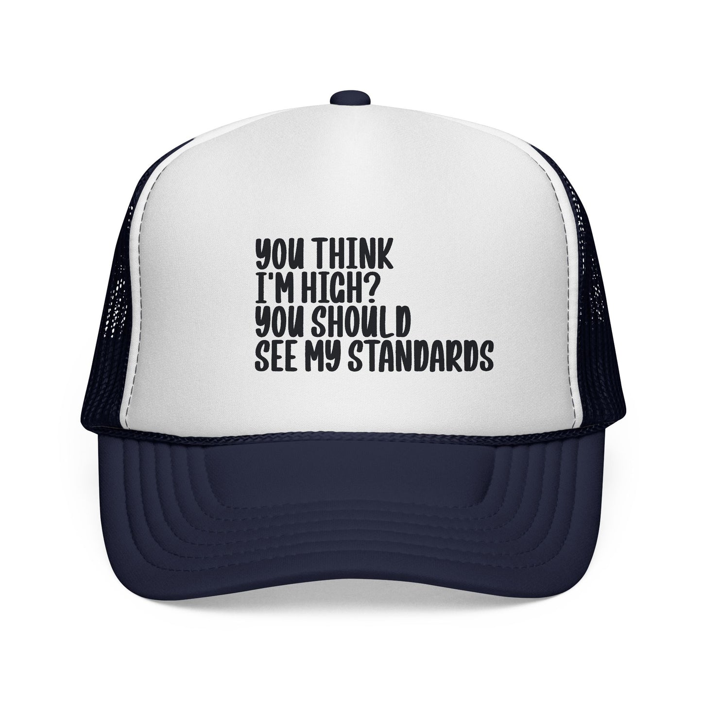 Trucker Cap — "You Think I’m High? You Should See My Standards" Funny Statement Hat
