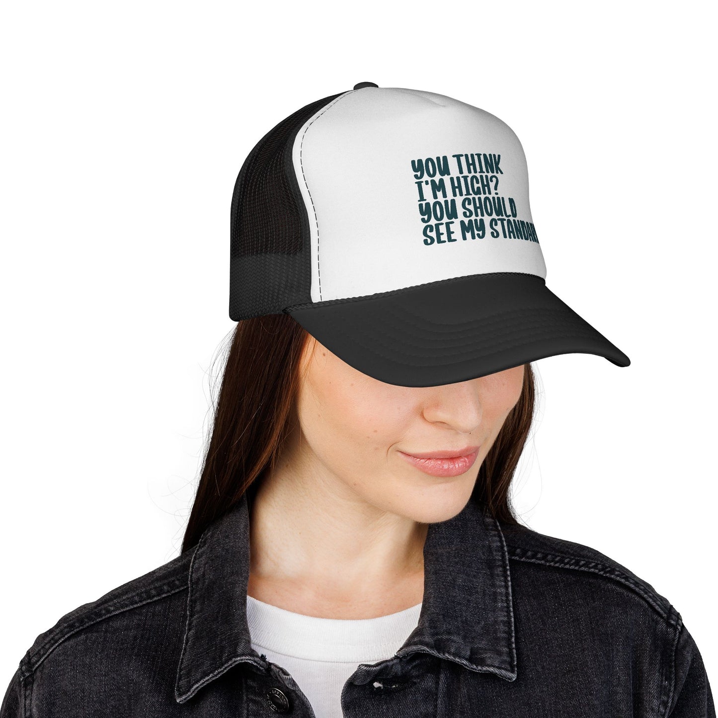 Trucker Cap — "You Think I’m High? You Should See My Standards" Funny Statement Hat