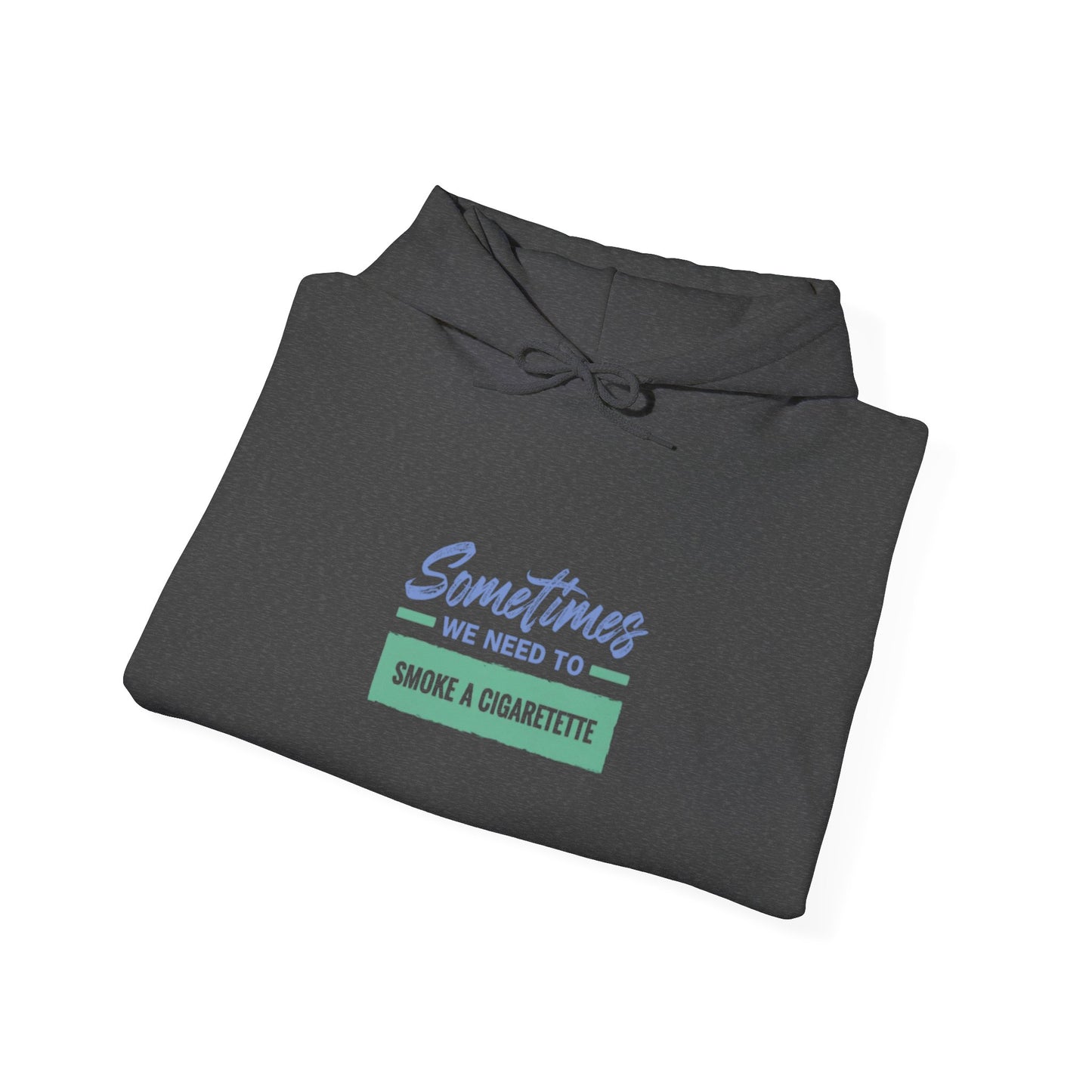 We Need to Smoke a Cigarette | Unisex Heavy Blend™ Hooded Sweatshirt