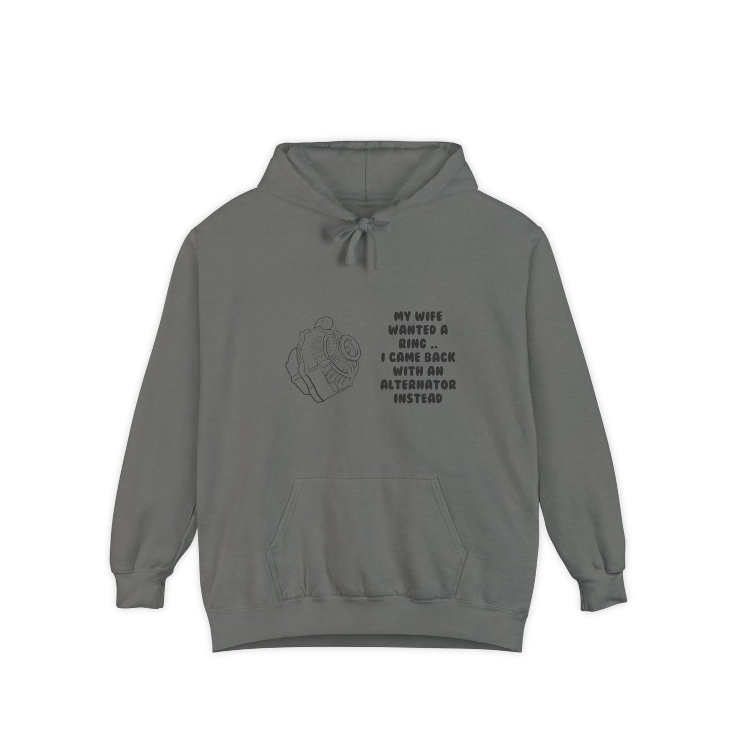 My Wife Wanted a Ring, I Came Back With an Alternator – Garment-Dyed Hoodie