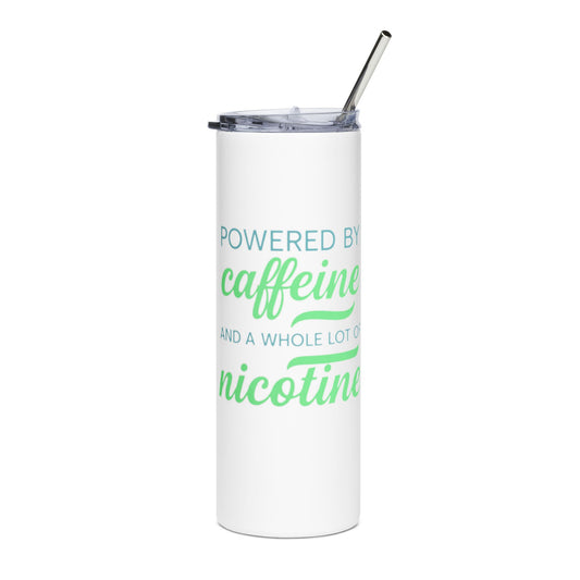 Powered by Caffeine & a Whole Lot of Nicotine | Stainless Steel Tumbler, 20oz