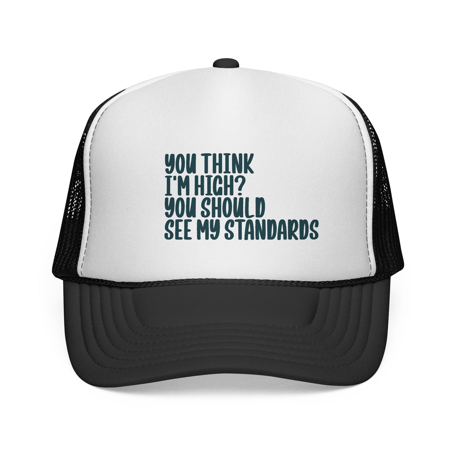 Trucker Cap — "You Think I’m High? You Should See My Standards" Funny Statement Hat
